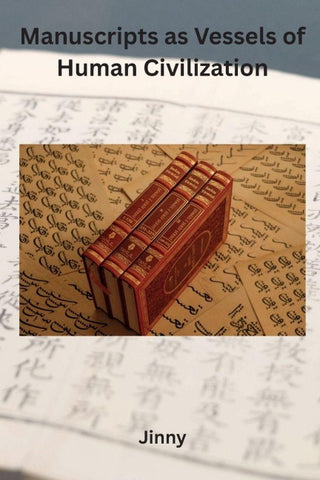 Manuscripts as Vessels of Human Civilization