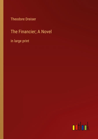 The Financier; A Novel