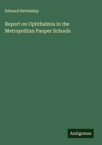 Report on Ophthalmia in the Metropolitan Pauper Schools