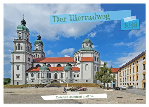 Der Illerradweg zwischen Oberstdorf und Ulm (Wandkalender 2026 DIN A4 quer), CALVENDO Monatskalender