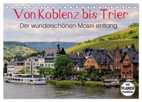 Der wunderschönen Mosel entlang - Von Koblenz bis Trier (Tischkalender 2027 DIN A5 quer), CALVENDO Monatskalender