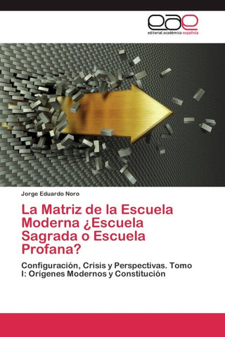 La Matriz de la Escuela Moderna ¿Escuela Sagrada o Escuela Profana?