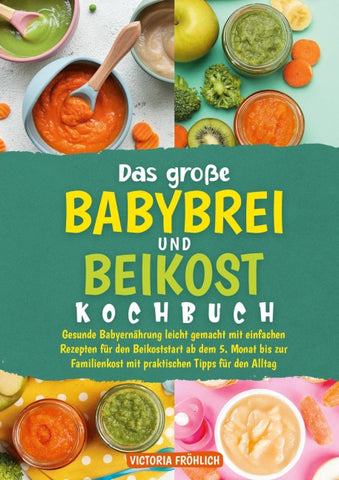 Das große Babybrei und Beikost Kochbuch