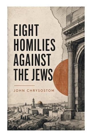 Eight Homilies Against the Jews