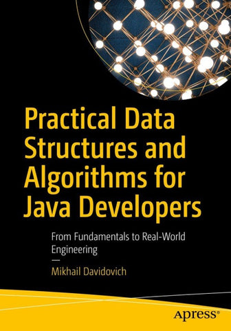 Practical Data Structures and Algorithms for Java Developers