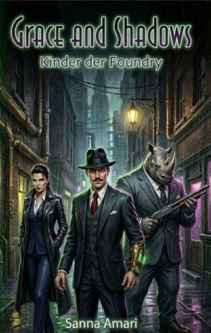 Kinder der Foundry - Ein düsterer Urban Fantasy Roman (Grimdark & Arcane Dieselpunk Noir)