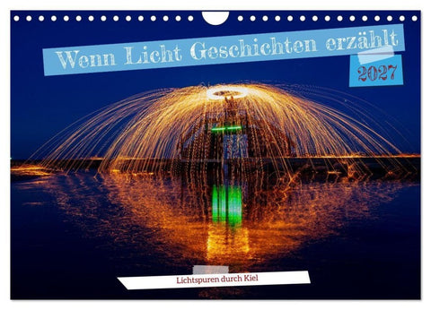 Wenn Licht Geschichten erzählt (Wandkalender 2027 DIN A4 quer), CALVENDO Monatskalender