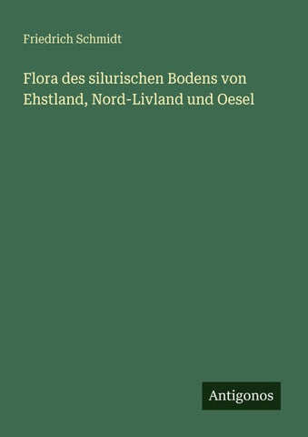 Flora des silurischen Bodens von Ehstland, Nord-Livland und Oesel