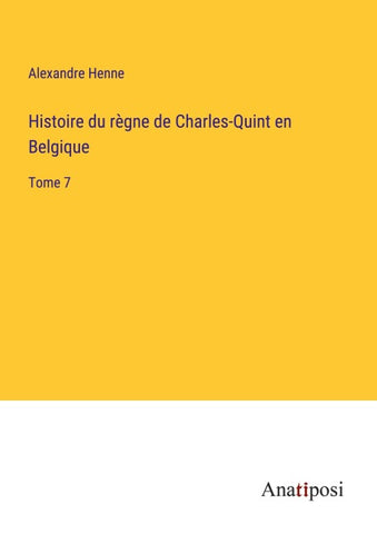 Histoire du règne de Charles-Quint en Belgique