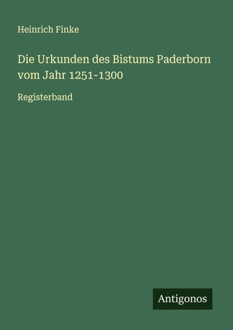 Die Urkunden des Bistums Paderborn vom Jahr 1251-1300