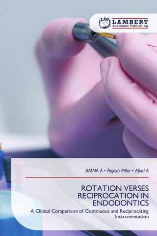 ROTATION VERSES RECIPROCATION IN ENDODONTICS