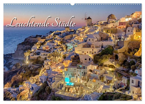 Leuchtende Städte (Wandkalender 2027 DIN A2 quer), CALVENDO Monatskalender
