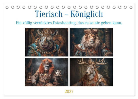 Tierisch - Königlich (Tischkalender 2027 DIN A5 quer), CALVENDO Monatskalender