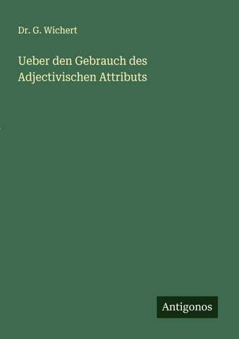 Ueber den Gebrauch des Adjectivischen Attributs