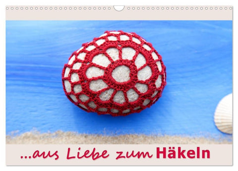 Aus Liebe zum Häkeln (Wandkalender 2027 DIN A3 quer), CALVENDO Monatskalender