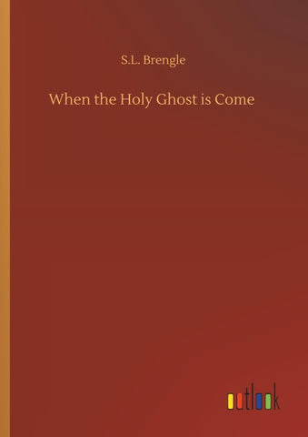 When the Holy Ghost is Come
