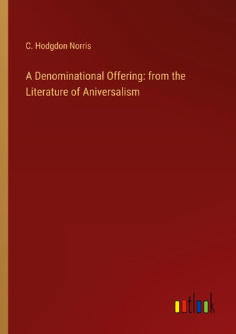 A Denominational Offering: from the Literature of Aniversalism