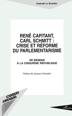 René Capitant, Carl Schmitt : Crise et Réforme du Parlementarisme