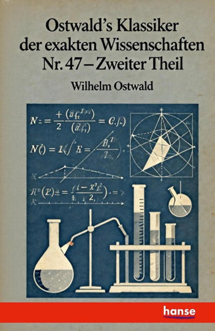 Ostwald's Klassiker der exakten Wissenschaften Nr. 47