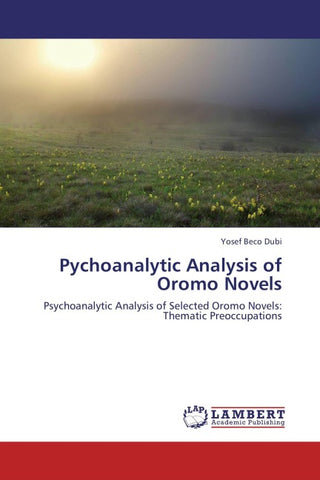 Pychoanalytic Analysis of Oromo Novels