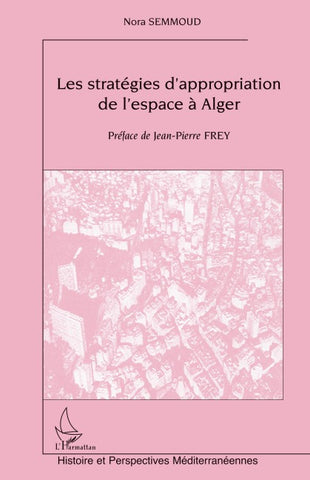 LES STRATÉGIES D'APPROPRIATION DE L'ESPACE À ALGER