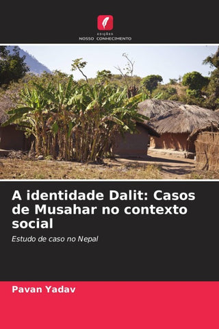 A identidade Dalit: Casos de Musahar no contexto social