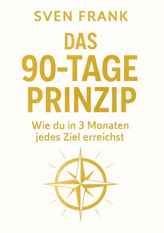 Das 90-Tage Prinzip