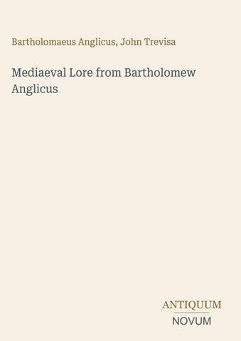 Mediaeval Lore from Bartholomew Anglicus