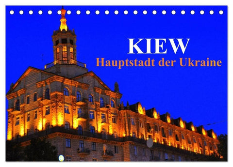 Kiew - Hauptstadt der Ukraine (Tischkalender 2027 DIN A5 quer), CALVENDO Monatskalender