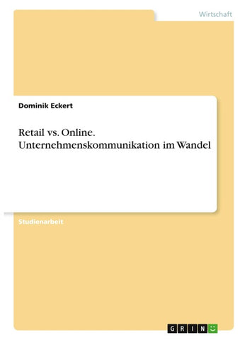 Retail vs. Online. Unternehmenskommunikation im Wandel