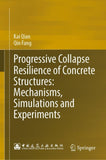 Progressive Collapse Resilience of Concrete Structures: Mechanisms, Simulations and Experiments