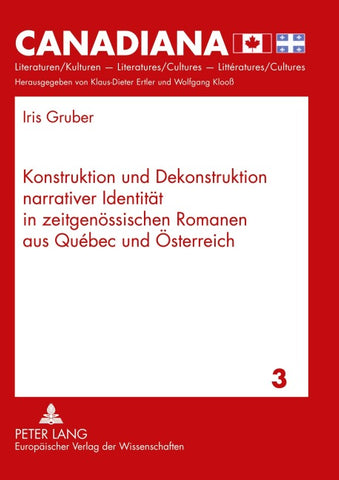Konstruktion und Dekonstruktion narrativer Identität in zeitgenössischen Romanen aus Québec und Österreich