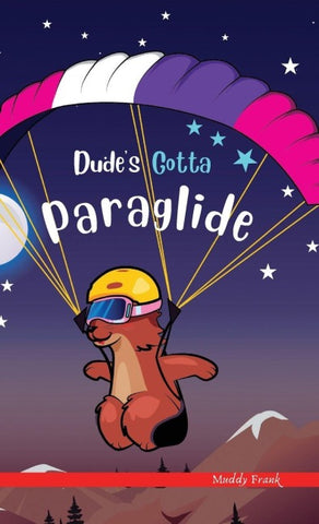 Dude's Gotta Paraglide