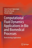 Computational Fluid Dynamics Applications in Bio and Biomedical Processes