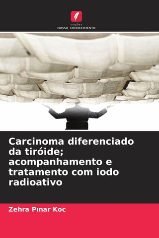 Carcinoma diferenciado da tiróide; acompanhamento e tratamento com iodo radioativo