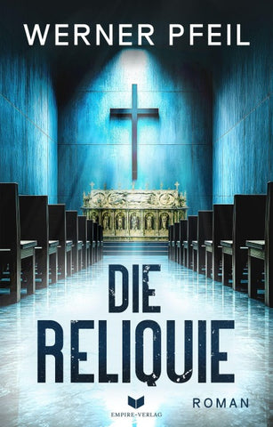 Die Reliquie: Roman | Der Auftakt der neuen Spannungsreihe von Werner Pfeil