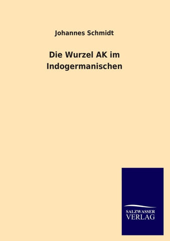 Die Wurzel AK im Indogermanischen