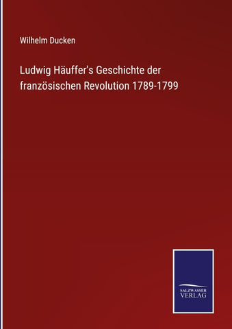 Ludwig Häuffer's Geschichte der französischen Revolution 1789-1799