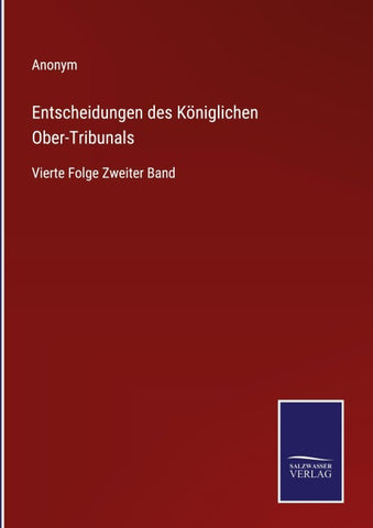 Entscheidungen des Königlichen Ober-Tribunals