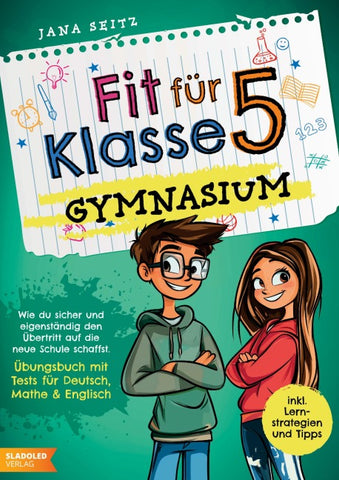 Fit für Klasse 5 - Gymnasium: Wie du sicher und eigenständig den Übertritt auf die neue Schule schaffst -