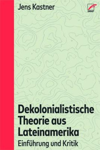 Dekolonialistische Theorie aus Lateinamerika
