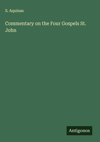 Commentary on the Four Gospels St. John