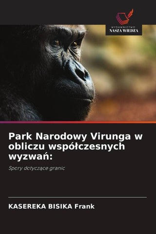 Park Narodowy Virunga w obliczu wspó¿czesnych wyzwa¿:
