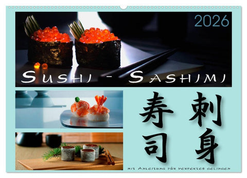 Sushi - Sashimi mit Anleitung für perfektes Gelingen (Wandkalender 2026 DIN A2 quer), CALVENDO Monatskalender