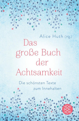 Das große Buch der Achtsamkeit - Die schönsten Texte zum Innehalten