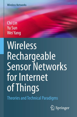 Wireless Rechargeable Sensor Networks for Internet of Things