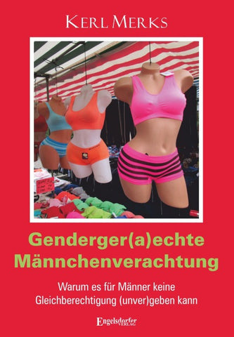 Genderger(a)echte Männchenverachtung