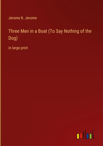 Three Men in a Boat (To Say Nothing of the Dog)