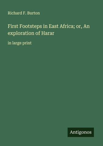 First Footsteps in East Africa; or, An exploration of Harar