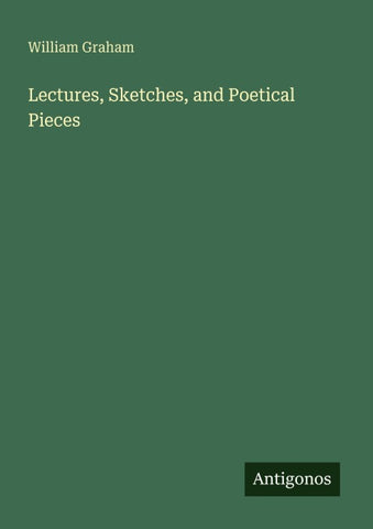 Lectures, Sketches, and Poetical Pieces